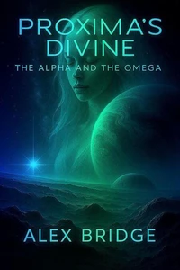 Proxima's Divine: the Alpha and the Omega