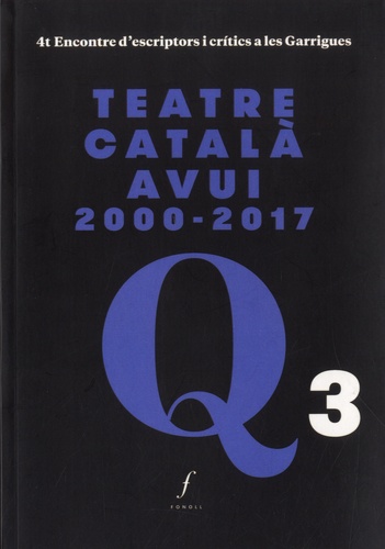 Alex Broch et Joan Cornudella - Teatre català avui 2000-2017 - 4t Encontre d'escriptors i critics a les Garrigues.
