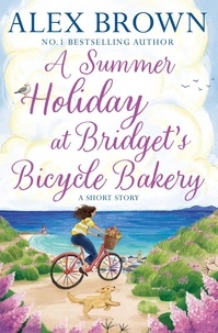 Alex Brown - A Summer Holiday at Bridget’s Bicycle Bakery - A Short Story.