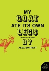 Alex Burrett - My Goat Ate Its Own Legs - Tales for Adults.