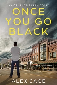  Alex Cage - Once You Go Black - Orlando Black Stories, #3.