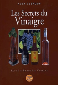 Alex Clerque - Les Secrets Du Vinaigre.