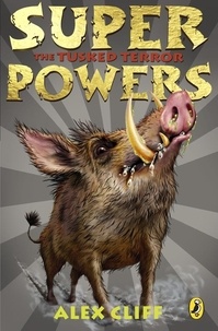 Alex Cliff - Superpowers: The Tusked Terror.