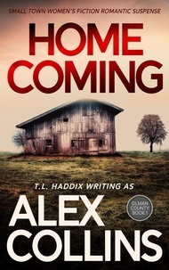  Alex Collins et  T. L. Haddix - Homecoming: Small Town Women's Fiction Romantic Suspense - Olman County, #1.