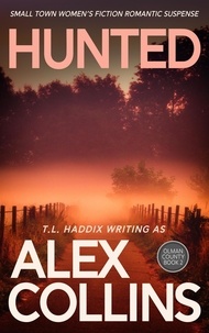  Alex Collins et  T. L. Haddix - Hunted: Small Town Women's Fiction Romantic Suspense - Olman County, #2.