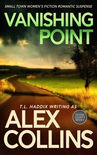  Alex Collins et  T. L. Haddix - Vanishing Point: Small Town Women's Fiction Romantic Suspense - Olman County, #3.