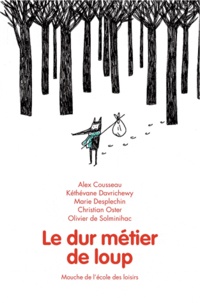 Alex Cousseau et Kéthévane Davrichewy - Le dur métier de loup.