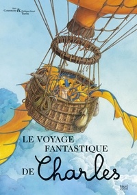 Alex Cousseau et Philippe-Henri Turin - Le Voyage fantastique de Charles.
