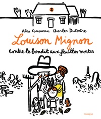 Alex Cousseau et Charles Dutertre - Louison Mignon Tome 2 : Louison Mignon contre le bandit aux feuilles mortes.
