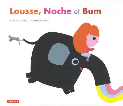 Alex Cousseau et Candice Hayat - Lousse, Noche et Bum.
