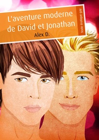 Alex D. - L'aventure moderne de David et Jonathan (érotique gay).