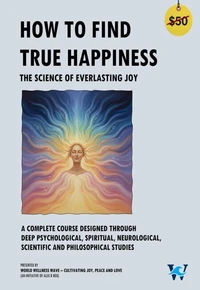 How To Find True Happiness - The Science Of Everlasting Joy