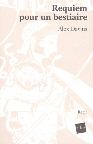 Alex Davius - Requiem pour un bestiaire.