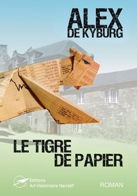 Alex De Kyburg - Le Tigre de Papier - Tome 1.