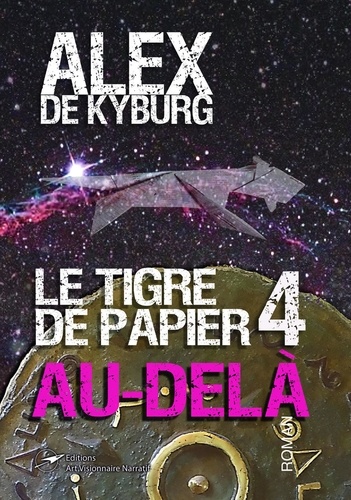 Le Tigre de Papier. Tome 4 - Au-delà