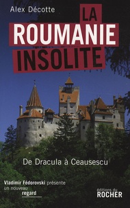 Alex Décotte - La Roumanie insolite.