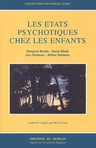 Alex Dubinsky et Margaret Rustin - Les Etats Psychotiques Chez Les Enfants.