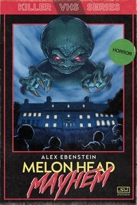  Alex Ebenstein - Melon Head Mayhem - Killer VHS Series, #1.