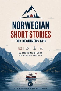Norwegian Short Stories for Beginners (A1): 20 Engaging Stories for Reading Practice