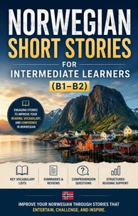 Norwegian Short Stories for Intermediate Learners (B1–B2): Learn Norwegian Through Engaging Stories