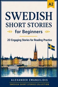 Swedish Short Stories for Beginners (A2): 20 Engaging Stories for Reading Practice