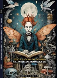 EVENTYR &amp; DEN MAGISKE ENSOMHED H.C. ANDERSENS HEMMELIGE LIV