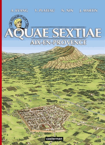 Les voyages d'Alix  Aquae sextiae. Aix-en-Provence