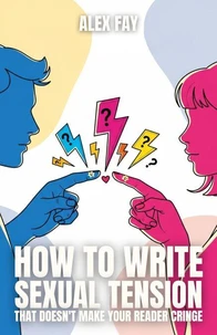 How to Write Sexual Tension That Doesn't Make Readers Cringe