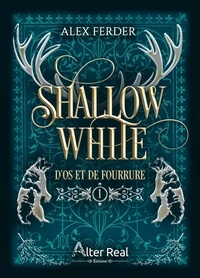 Alex Ferder - D'os et de fourrure - Shallow White, Tome 1.