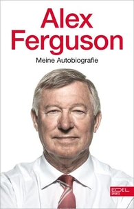 Alex Ferguson – Meine Autobiografie