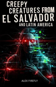 Spooky Creatures From El Salvador and Latin America