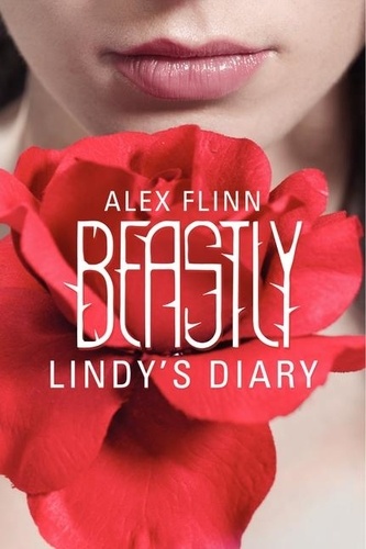 Alex Flinn - Beastly: Lindy's Diary.