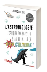 Alex Fouilleroux - L'astrobiologie expliquée par Godzilla, Star Trek... & la pop culture !.