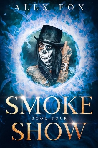  Alex Fox - Smoke Show: Book 4 - Chronicles of a Supernatural Bounty Hunter, #4.