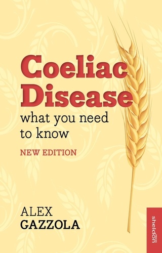 Coeliac Disease. What You Need To Know