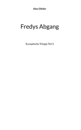 Fredys Abgang. Europäische Trilogie Teil 3