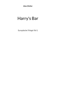 Alex Gfeller - Harry's Bar - Europäische Trilogie Teil 1.