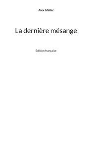 Alex Gfeller - La dernière mésange - Edition française.