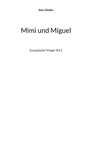 Mimi und Miguel. Europäische Trilogie Teil 2