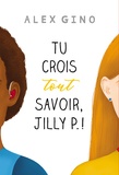 Alex Gino - Tu crois tout savoir, Jilly P. !.