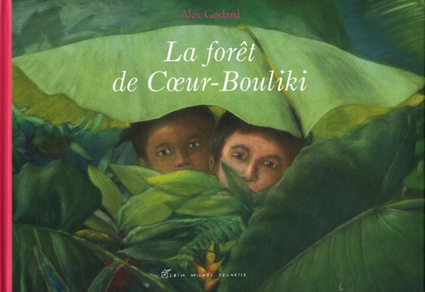 Alex Godard - La fôret de Coeur-Bouliki.