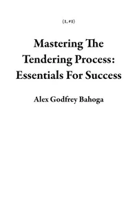 Mastering The Tendering Process: Essentials For Success