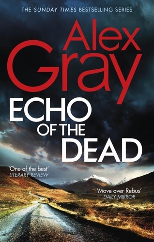 Echo of the Dead. The gripping 19th installment of the Sunday Times bestselling DSI Lorimer series