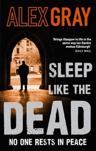 Alex Gray - Sleep Like The Dead - Book 8 in the Sunday Times bestselling crime series.