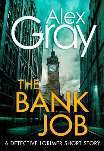 The Bank Job.. A Detective Lorimer short story
