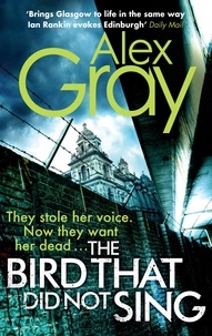 Alex Gray - The Bird That Did Not Sing - Book 11 in the Sunday Times bestselling detective series.