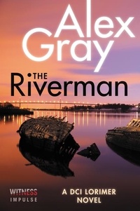 Alex Gray - The Riverman - A DCI Lorimer Novel.