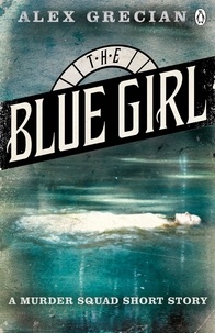 Alex Grecian - The Blue Girl - A Murder Squad Short Story.