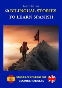 60 Bilingual Stories to Learn Spanish - Stories of Courage for Beginner Adults