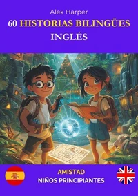 60 Historias Bilingües para Aprender Inglés : Amistad para Niños Principiantes